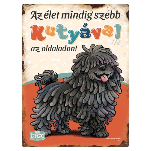 Retro fémtábla - Az élet mindig szebb kutyával az oldaladon! - fekete puli - piros - A3 - 30x40 cm - PREMIUM