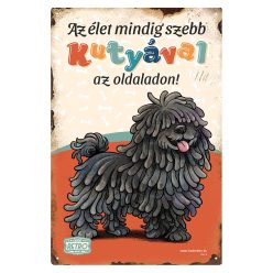   Retro fémtábla - Az élet mindig szebb kutyával az oldaladon! - fekete puli - piros - A4 - 20x30 cm
