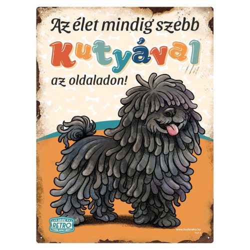 Retro fémtábla - Az élet mindig szebb kutyával az oldaladon! - fekete puli - narancssárga - A3 - 30x40 cm - PREMIUM