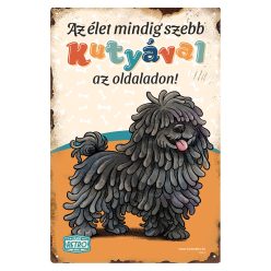   Retro fémtábla - Az élet mindig szebb kutyával az oldaladon! - fekete puli - narancssárga - A4 - 20x30 cm