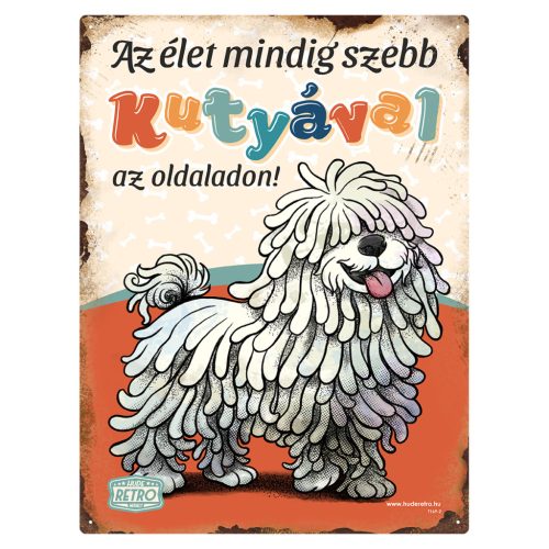 Retro fémtábla - Az élet mindig szebb kutyával az oldaladon! - fehér puli - piros - A3 - 30x40 cm - PREMIUM