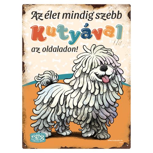 Retro fémtábla - Az élet mindig szebb kutyával az oldaladon! - fehér puli - narancssárga - A3 - 30x40 cm - PREMIUM