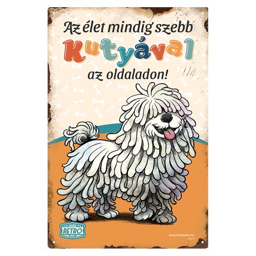 Retro fémtábla - Az élet mindig szebb kutyával az oldaladon! - fehér puli - naarancssárga - A4 - 20x30 cm