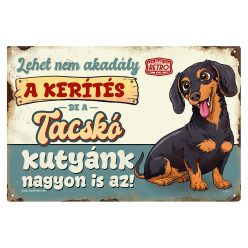   Retro fémtábla - A kerítés lehet nem akadály, a tacskó kutyánk viszont nagyon is az! - kék - A4 - 20x30 cm