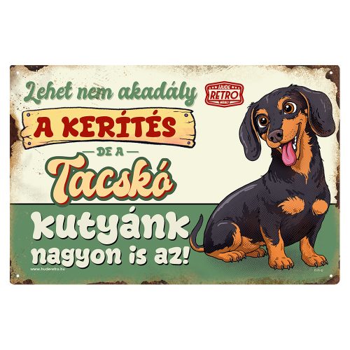 Retro fémtábla - A kerítés lehet nem akadály, a  tacskó  kutyánk viszont nagyon is az! - zöld - A4 - 20x30 cm