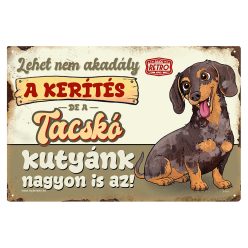   Retro fémtábla - A kerítés lehet nem akadály, a harlekin tacskó kutyánk viszont nagyon is az! - barna - A4 - 20x30 cm
